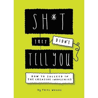 Sh*t They Didn't Tell You - by  Paul Woods (Paperback)