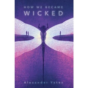 How We Became Wicked - by  Alexander Yates (Hardcover) - 1 of 1