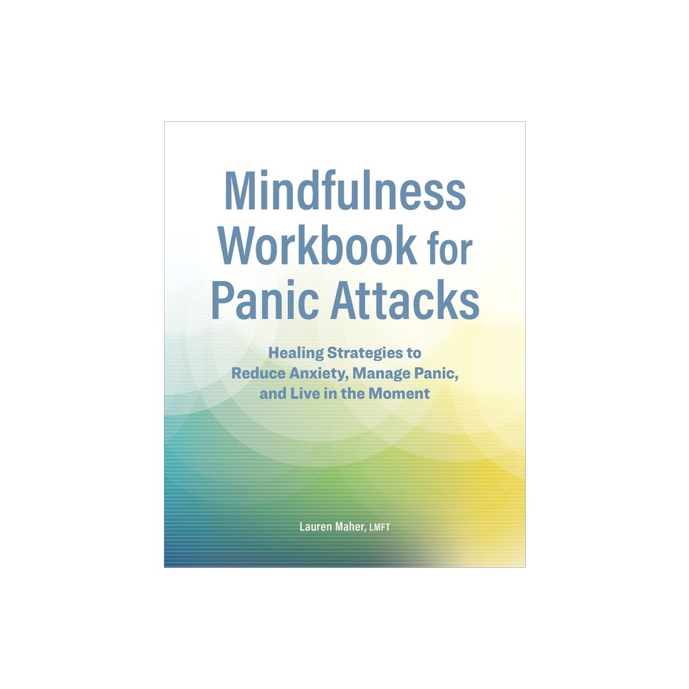 Mindfulness Workbook for Panic Attacks - by Lauren Maher (Paperback)