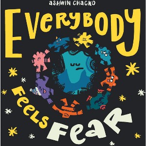 Everybody Feels Fear - by  Ashwin Chacko (Hardcover) - 1 of 1