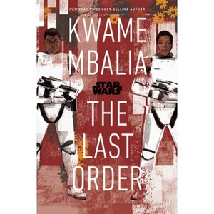Star Wars: The Last Order - by  Kwame Mbalia (Hardcover) - 1 of 1