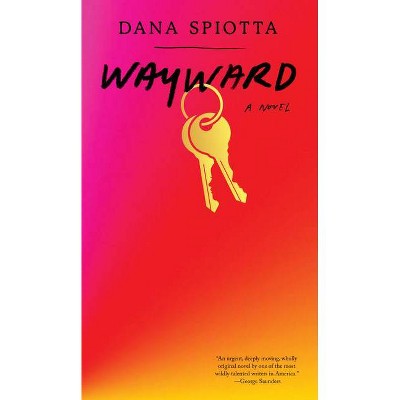 Wayward - by  Dana Spiotta (Hardcover)