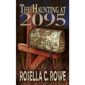 The Haunting at 2095 - by  Rosella C Rowe (Paperback) - 1 of 1