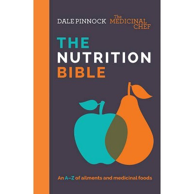 The Medicinal Chef: The Nutrition Bible - by  Dale Pinnock (Paperback)