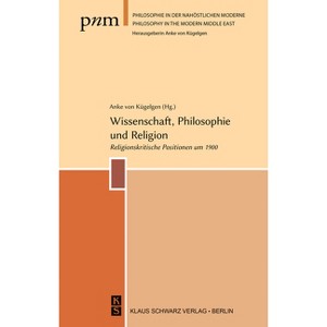 Wissenschaft, Philosophie Und Religion - (Philosophie in Der Nahöstlichen Moderne) by  Anke Von Kügelgen (Hardcover) - 1 of 1