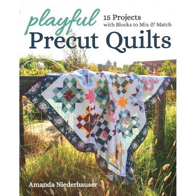 Playful Precut Quilts - by  Amanda Niederhauser (Paperback)