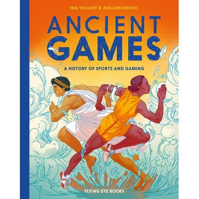 Ancient Games - by  Iris Volant (Hardcover)