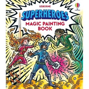 Superheroes Magic Painting Book - (Magic Painting Books) by  Sam Baer (Paperback) - 1 of 1