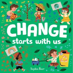 Change Starts with Us - by  Sophie Beer (Board Book)