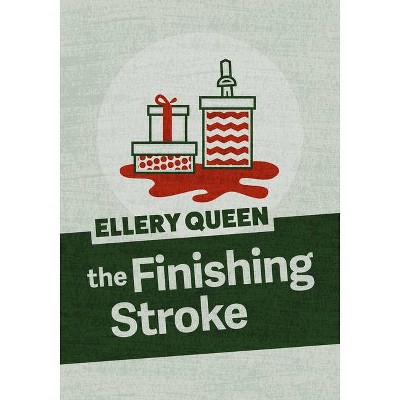 The Finishing Stroke - by  Ellery Queen (Paperback)