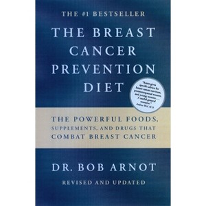 The Breast Cancer Prevention Diet - by  Bob Arnot (Paperback) - 1 of 1