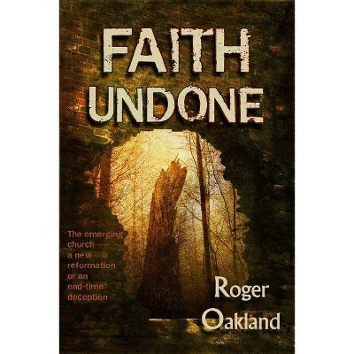 Faith Undone - by  Roger Oakland (Paperback)