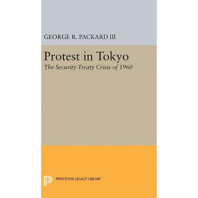 Protest in Tokyo - (Princeton Legacy Library) by  George R Packard (Hardcover)