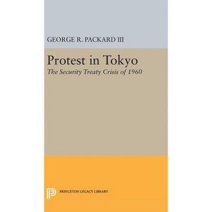 Protest in Tokyo - (Princeton Legacy Library) by  George R Packard (Hardcover) - 1 of 1