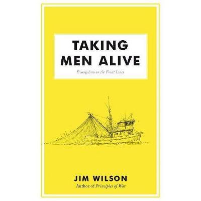 Taking Men Alive - by  James I Wilson (Paperback)