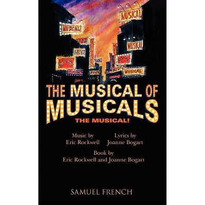 Musical of Musicals the Musical! - by  Eric Rockwell & Joanne Bogart (Paperback)