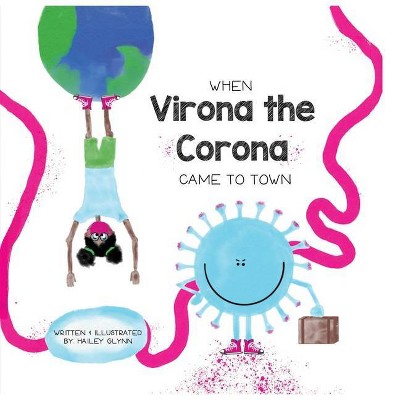 When Virona the Corona Came to Town - by  Hailey Glynn (Paperback)