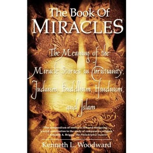 The Book of Miracles - by  Kenneth L Woodward (Paperback) - 1 of 1
