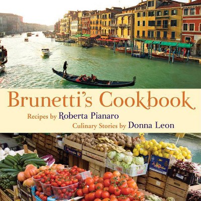 Brunetti's Cookbook - by  Roberta Pianaro (Hardcover)