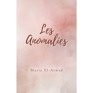 Les Anomalies - by  Maria El-Aswad (Paperback) - 1 of 1
