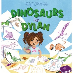 Dinosaurs for Dylan - by  Tracy Gulovsen (Hardcover) - 1 of 1