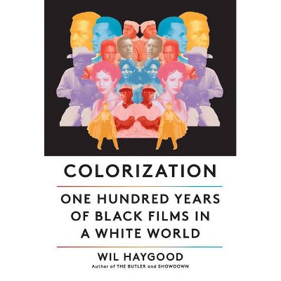 Colorization - by  Wil Haygood (Hardcover)