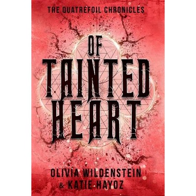 Of Tainted Heart - by  Olivia Wildenstein & Katie Hayoz (Hardcover)