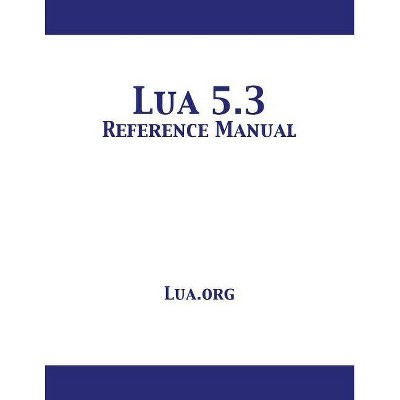 Lua 5.3 Reference Manual - by  Lua Org (Paperback)