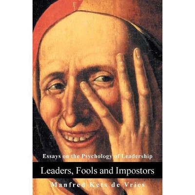 Leaders, Fools and Impostors - by  Manfred Kets De Vries (Paperback)