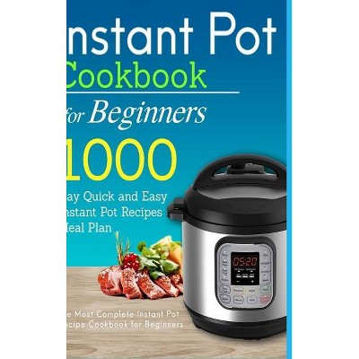 Instant Pot Cookbook for Beginners - by  Katie Banks (Hardcover)