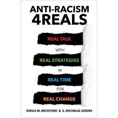 Anti-Racism 4reals - by  Sheila M Beckford & E Michelle Ledder (Paperback)