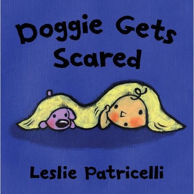 Doggie Gets Scared - (Leslie Patricelli Board Books) by  Leslie Patricelli (Board Book)