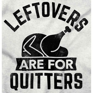 Leftovers are for Quitters Turkey Day Hoodie Sweatshirt Women Men Brisco Brands - 1 of 4