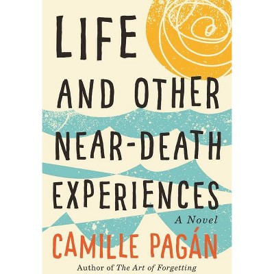Life and Other Near-Death Experiences - by  Camille Pagán (Paperback)