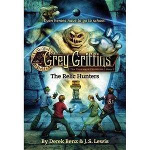 Grey Griffins: The Relic Hunters - (Grey Griffins: The Clockwork Chronicles) by  Derek Benz & J S Lewis (Paperback) - 1 of 1