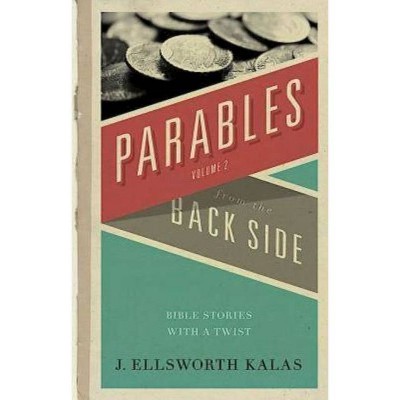 Parables from the Back Side Volume 2 - by  J Ellsworth Kalas (Paperback)