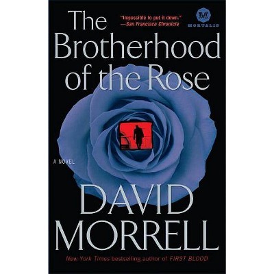 The Brotherhood of the Rose - (Mortalis) by  David Morrell (Paperback)