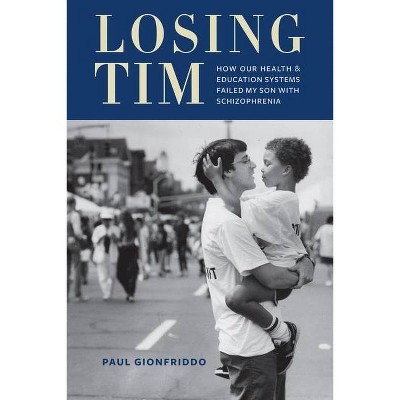 Losing Tim - by  Paul Gionfriddo (Hardcover)