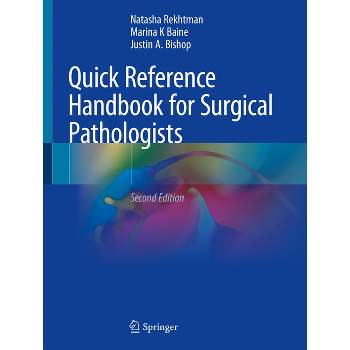 Quick Reference Handbook for Surgical Pathologists - 2nd Edition by  Natasha Rekhtman MD Phd & Marina K Baine MD Phd & Justin A Bishop MD (Paperback)