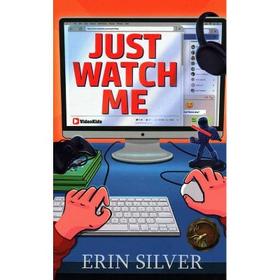 Just Watch Me! - by  Erin Silver (Paperback)