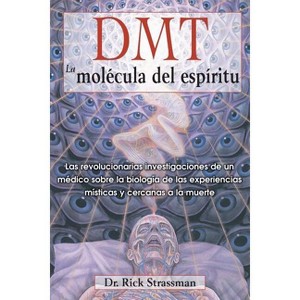 Dmt: La Molécula del Espíritu - by  Rick Strassman (Paperback) - 1 of 1
