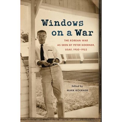 Windows on a War - by  Peter Koerner (Paperback)