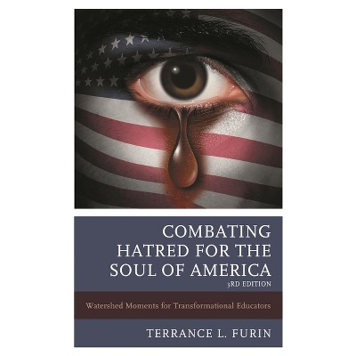 Combating Hatred for the Soul of America - 3rd Edition by  Terrance L Furin (Paperback)