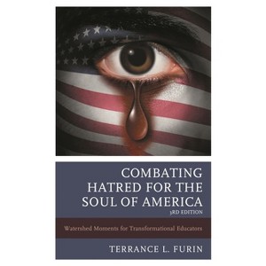 Combating Hatred for the Soul of America - 3rd Edition by  Terrance L Furin (Paperback) - 1 of 1