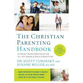 The Christian Parenting Handbook - by  Scott Turansky & Joanne Miller Rn (Paperback)