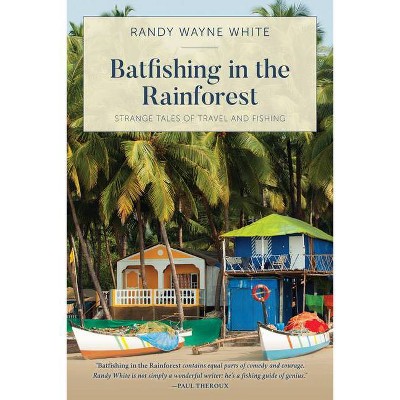 Batfishing in the Rainforest - by  Randy Wayne White (Paperback)