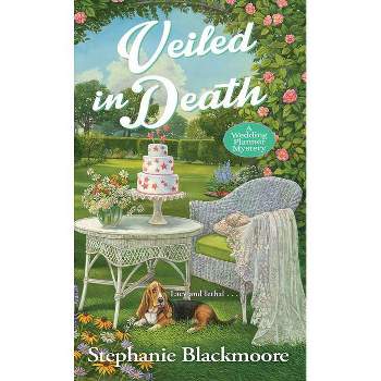 Veiled in Death - (Wedding Planner Mystery) by  Stephanie Blackmoore (Paperback)