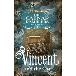 Vincent and the Cat - by  J B Thwaite (Hardcover) - 1 of 1