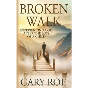 Broken Walk - by  Gary Roe (Paperback) - 1 of 1
