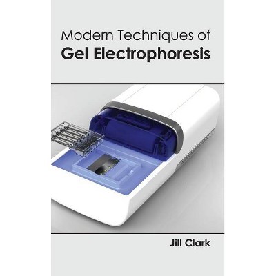 Modern Techniques of Gel Electrophoresis - by  Jill Clark (Hardcover)